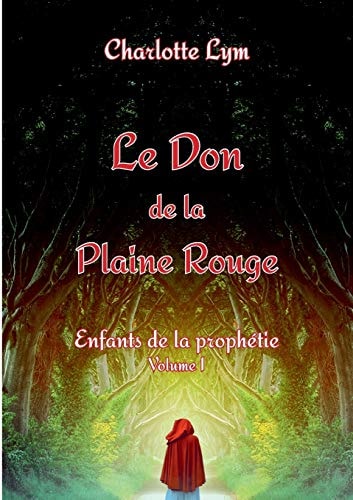 Le Don de la Plaine Rouge Volume 1: Enfants de la prophétie