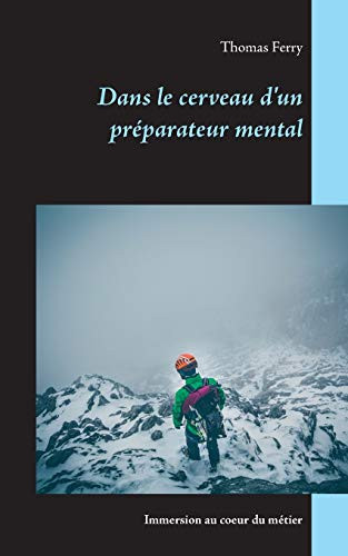 Dans le cerveau d'un préparateur mental Immersion au coeur du métier
