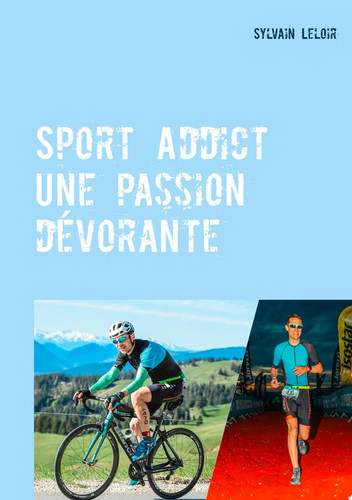 Sport Addict Une passion dévorante