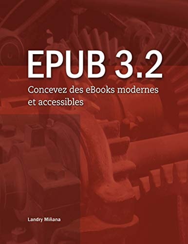 EPUB 3.2 Concevez des eBooks modernes et accessibles