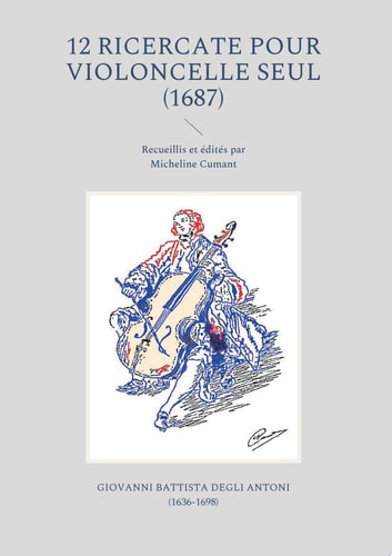 12 Ricercate pour violoncelle seul Recueillis et édités par Micheline Cumant