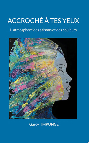 Accroché à tes yeux L'atmosphère des saisons et des couleurs