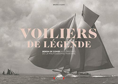 Les voiliers de légende Beken of Cowes, aux origines de la photographie marine