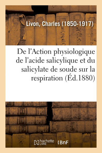 De l'Action physiologique de l'acide salicylique et du salicylate de soude sur la respiration