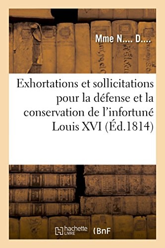 Précis Des Exhortations Et Sollicitations Faites Aux Députés de la Convention Nationale, En 1792