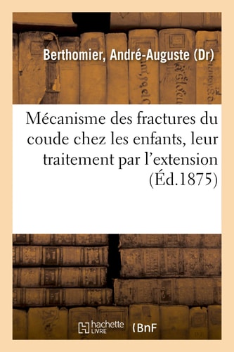 Mécanisme Des Fractures Du Coude Chez Les Enfants, Leur Traitement Par l'Extension