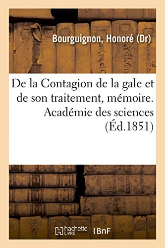 de la Contagion de la Gale Et de Son Traitement, Mémoire Addition Au Traité de la Gale Du Même Auteur, Récompensé Par l'Institut