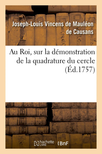 Au Roi, Sur La Démonstration de la Quadrature Du Cercle