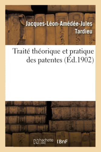 Traité Théorique Et Pratique Des Patentes