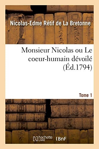Monsieur Nicolas Ou Le Coeur-Humain Dévoilé. Tome 8. Partie 15