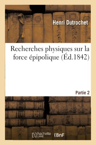 Recherches Physiques Sur La Force Épipolique. Partie 2