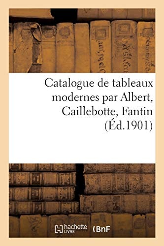 Catalogue de Tableaux Modernes Par Albert, Caillebotte, Fantin