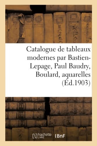 Catalogue de Tableaux Modernes Par Bastien-Lepage, Paul Baudry, Boulard, Aquarelles