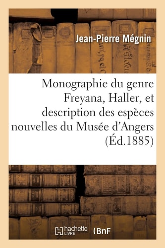 Monographie du genre Freyana, Haller, et description des espèces nouvelles du Musée d'Angers