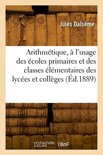 Arithmétique, À l'Usage Des Écoles Primaires Et Des Classes Élémentaires Des Lycées Et Collèges