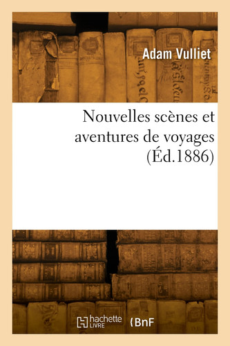 Nouvelles scènes et aventures de voyages