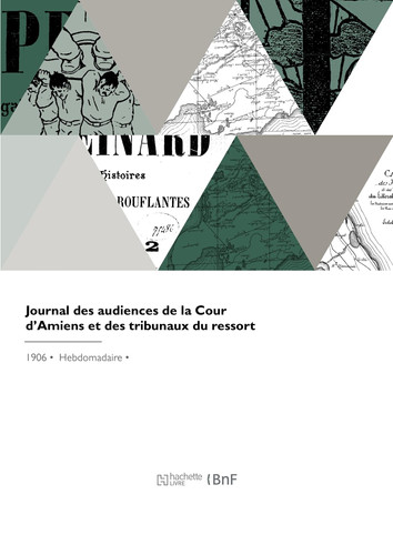 Journal des audiences de la Cour d'Amiens et des tribunaux du ressort