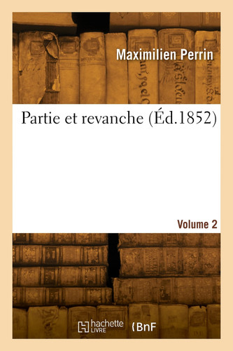Partie et revanche. Volume 2
