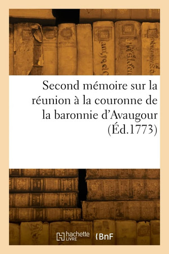 Second mémoire sur la réunion à la couronne de la baronnie d'Avaugour et seigneuries de Châtelaudrin