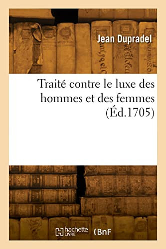 Traité Contre Le Luxe Des Hommes Et Des Femmes