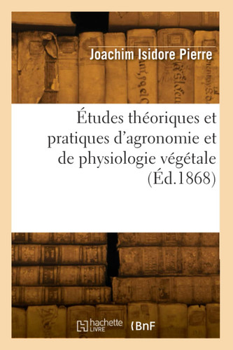Études théoriques et pratiques d'agronomie et de physiologie végétale