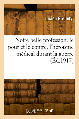 Notre Belle Profession, Le Pour Et Le Contre, l'Héroïsme Médical Durant La Guerre