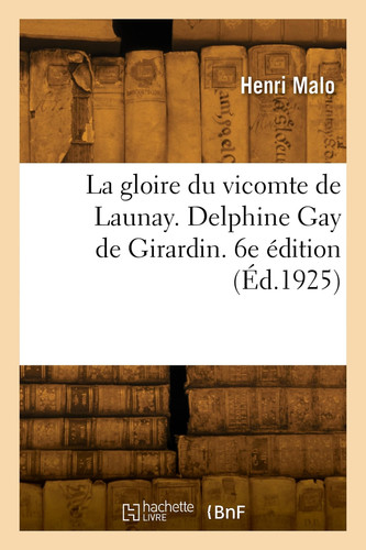 La Gloire Du Vicomte de Launay. Delphine Gay de Girardin. 6e Édition