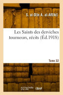 Les Saints des derviches tourneurs, récits. Tome 32