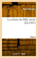 La reliure du XIXe siècle. Tome 2