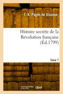 Histoire secrète de la Révolution française. Tome 7