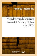 Vies des grands hommes. Bossuet, Fénelon, Nelson