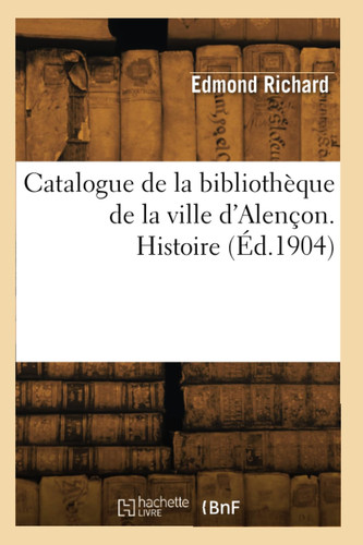 Catalogue de la bibliothèque de la ville d'Alençon. Histoire