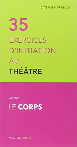 35 exercices d'initiation au théâtre Le corps