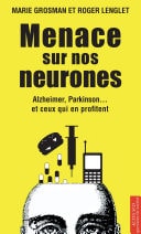 Menace sur nos neurones Alzheimer, Parkinson... et ceux qui en profitent