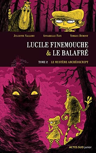 Lucile Finemouche et le Balafré T2: Le mystère Archéoscript