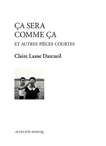Ça sera comme ça et autres pièces courtes