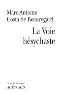 La Voie Hésychaste Expérience de la prière du coeur au quotidien