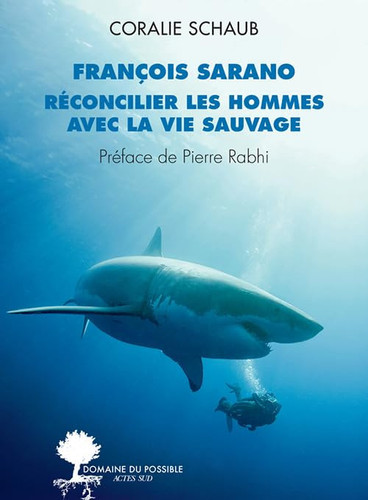 François Sarano, réconcilier les hommes avec la vie sauvage entretiens