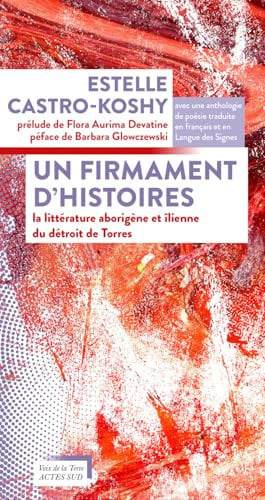 Un firmament d'histoires: La littérature aborigène et îlienne du détroit de Torres
