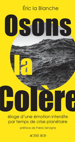Osons la colère: Éloge d'une émotion interdire par temps de crise écologique