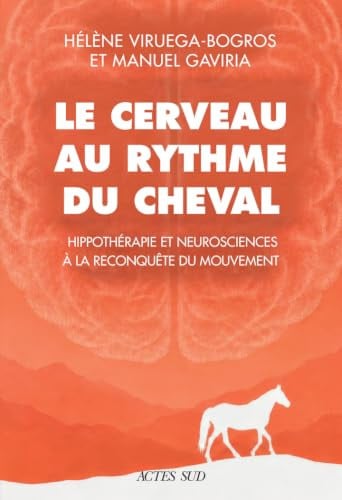 Le cerveau au rythme du cheval: Hippothérapie et neurosciences à la reconquête du mouvement