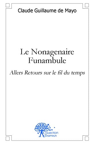 Le nonagénaire funambule allers retours sur le fil du temps