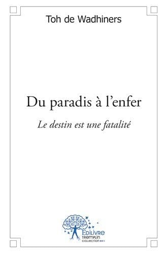 Du paradis à l'enfer le destin est une fatalité