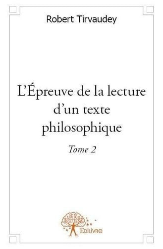 L'épreuve de la lecture d'un texte philosophique: Tome 2