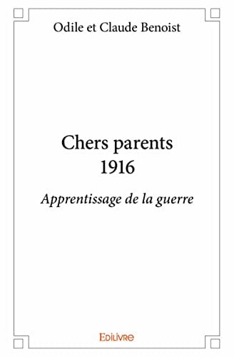 Chers parents, 1916 apprentissage de la guerre