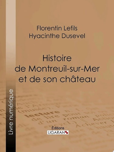 Histoire de Montreuil-sur-Mer et de son château