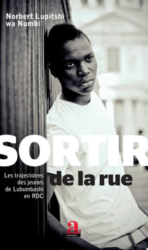 Sortir de la rue Les trajectoires des jeunes de Lubumbashi en RDC