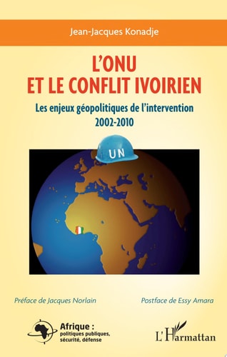 L'ONU et le conflit en Côte d'Ivoire Les enjeux géopolitiques de l'intervention 2002-2010