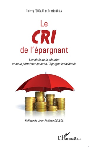 Le cri de l'épargnant Les clefs de la sécurité et de la performance dans l'épargne individuelle