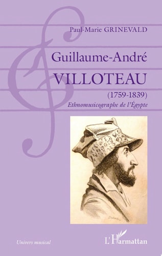 Guillaume-André Villoteau (1759-1839) Ethnomusicographe de l'Égypte - Ethnomusicographe de l'Égypte
